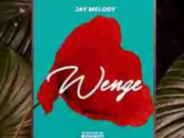 Jay Melody - Wenge